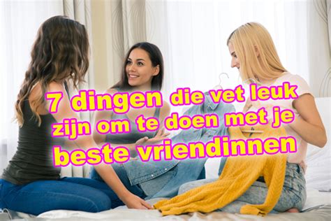 leuke dingen om te doen met je vriendin thuis|50x Leuke dingen om te doen met je beste vriendin (BFF)